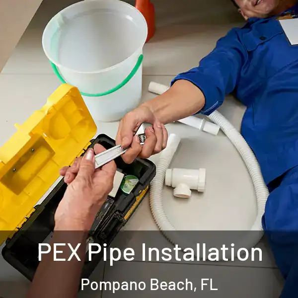  PEX Pipe Installation Pompano Beach, FL