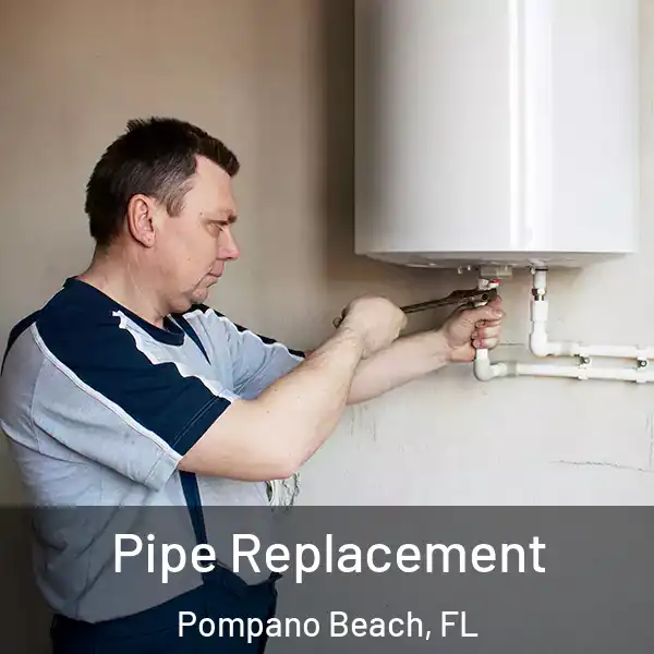  Pipe Replacement Pompano Beach, FL