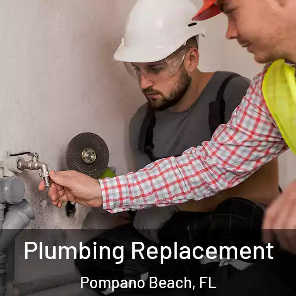  Plumbing Replacement Pompano Beach, FL