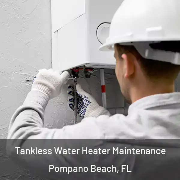  Tankless Water Heater Maintenance Pompano Beach, FL