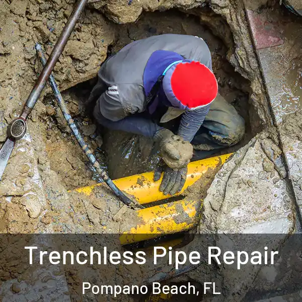  Trenchless Pipe Repair Pompano Beach, FL
